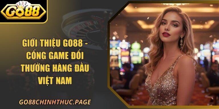 Giới Thiệu 22 Giới Thiệu GO88 - Cổng Game Đổi Thưởng Hàng Đầu Việt Nam