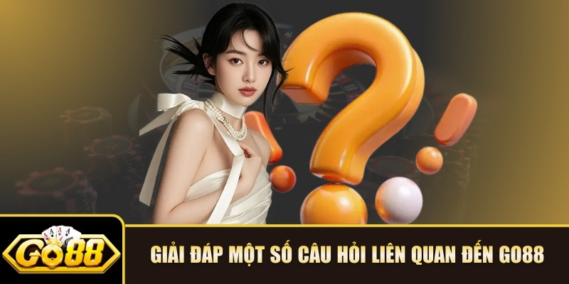 GO88 Page - Link Tải Go88 Chính Thức, Trang Chủ Go 88 Đăng nhập 2026 39 Giải đáp một số câu hỏi liên quan đến Go88