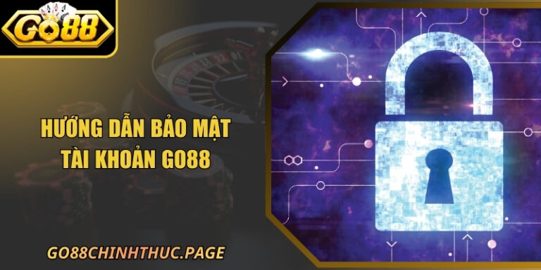 Hướng Dẫn Bảo Mật Tài Khoản GO88 Cho Người Chơi 2026 10 Hướng Dẫn Bảo Mật Tài Khoản GO88 Cho Người Chơi 2026