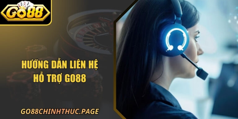 Hướng Dẫn Liên Hệ Hỗ Trợ GO88 Đầy Đủ Nhất Năm 2026 7 Hướng Dẫn Liên Hệ Hỗ Trợ GO88 Đầy Đủ Nhất Năm 2026
