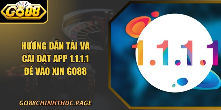 Hướng Dẫn Tải Và Cài Đặt App 1.1.1.1 Để Vào GO88 2 Hướng Dẫn Tải Và Cài Đặt App 1.1.1.1 Để Vào Xin GO88