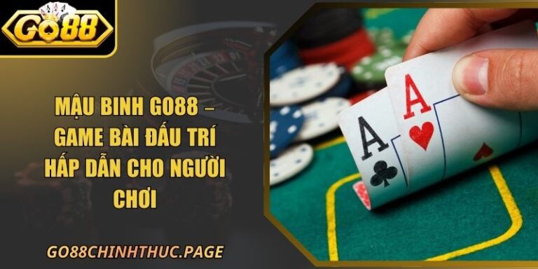 Mậu Binh GO88 – Game Bài Đấu Trí Hấp Dẫn Cho Người Chơi 10 Mậu Binh GO88 – Game Bài Đấu Trí Hấp Dẫn Cho Người Chơi