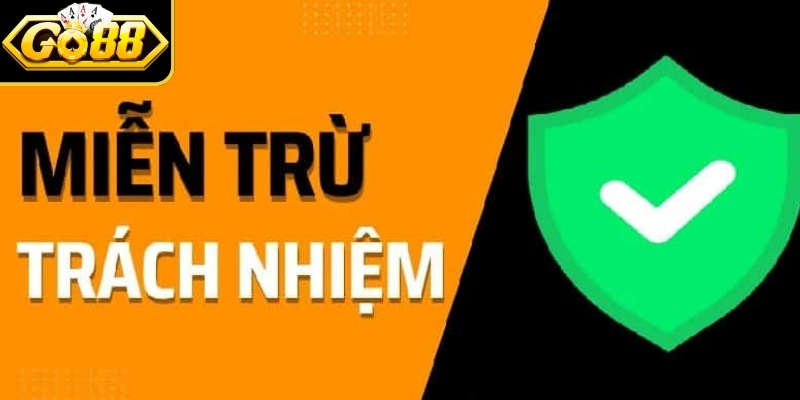 Những trường hợp Go88 áp dụng miễn trừ trách nhiệm