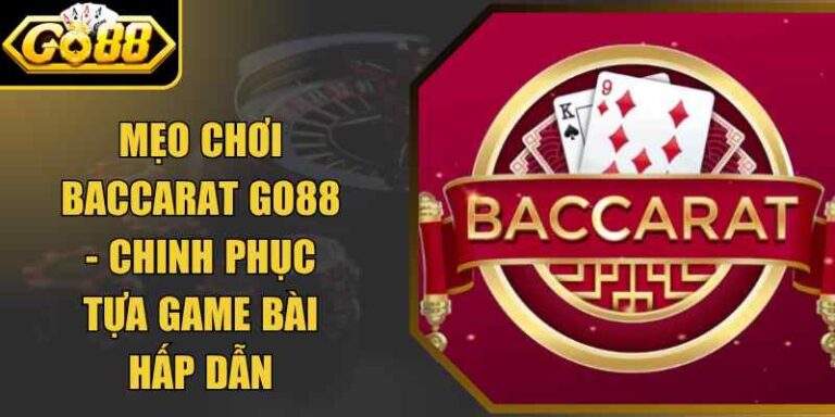 Mẹo Chơi Baccarat Go88 - Chinh Phục Tựa Game Bài Hấp Dẫn 2 Mẹo Chơi Baccarat Go88 - Chinh Phục Tựa Game Bài Hấp Dẫn