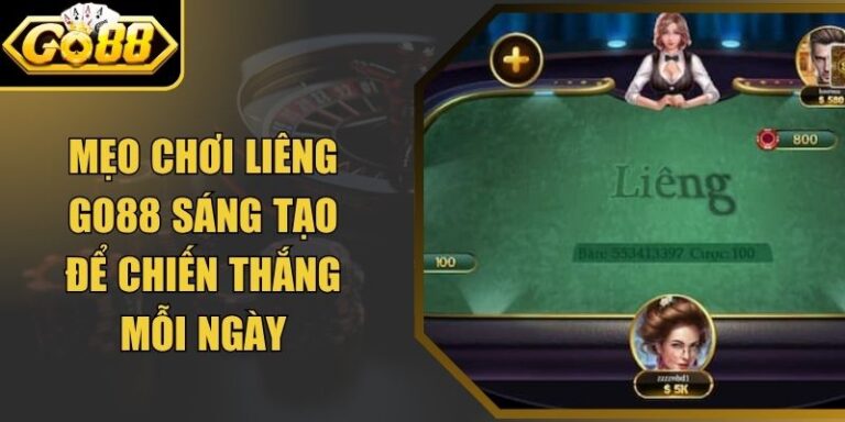 Mẹo chơi liêng Go88 Sáng Tạo Để Chiến Thắng Mỗi Ngày